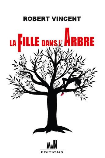 Couverture du livre « La fille dans l'arbre » de Robert Vincent aux éditions Man Editions