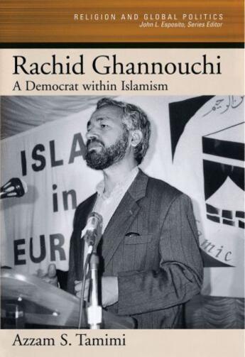 Couverture du livre « Rachid Ghannouchi: A Democrat within Islamism » de Tamimi Azzam S aux éditions Oxford University Press Usa