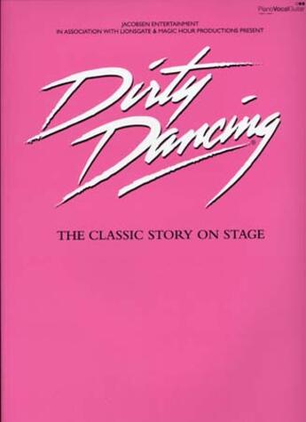 Couverture du livre « Dirty dancing ; classic story in stage ; piano, chant, guitare » de  aux éditions Faber Et Faber