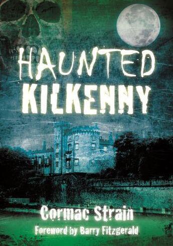 Couverture du livre « Haunted Kilkenny » de Strain Cormac aux éditions History Press Digital