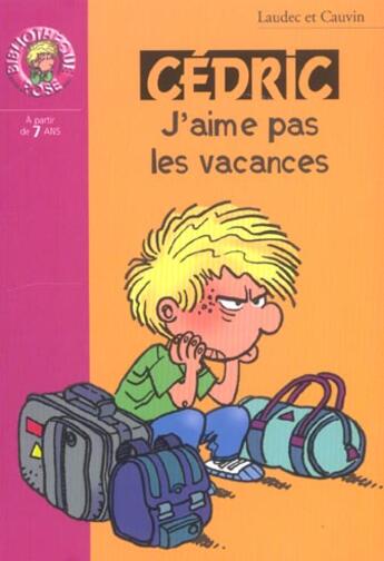 Couverture du livre « Cédric Tome 6 : j'aime pas les vacances » de Laudec et Raoul Cauvin aux éditions Hachette Jeunesse