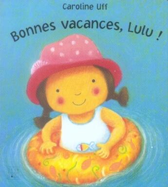 Couverture du livre « Bonnes vacances, lulu » de Caroline Uff aux éditions Deux Coqs D'or