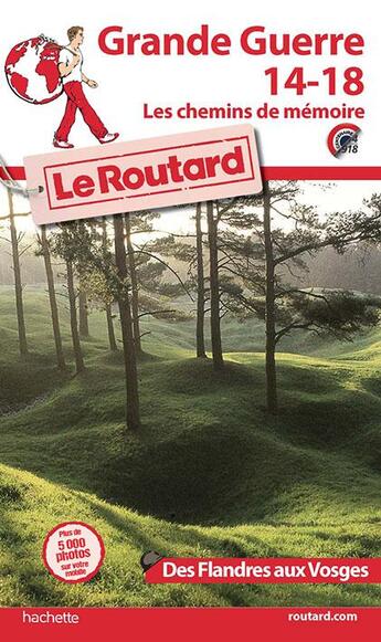 Couverture du livre « Guide du Routard ; Grande guerre 14-18 ; les chemins de mémoire des Flandres aux Vosges » de Collectif Hachette aux éditions Hachette Tourisme