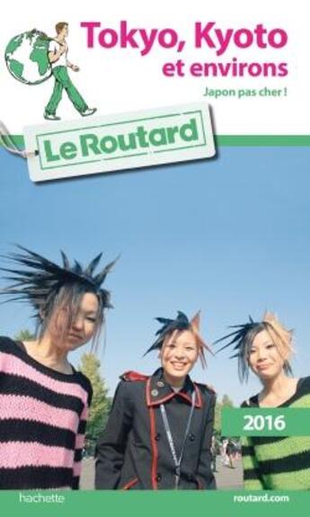 Couverture du livre « Guide du Routard ; Tokyo, Kyoto et environs (édition 2016) » de Collectif Hachette aux éditions Hachette Tourisme