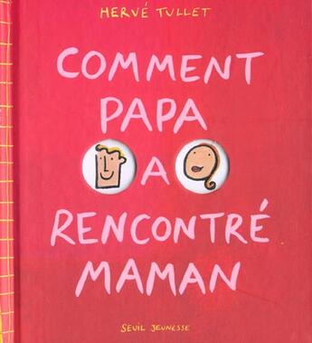 Couverture du livre « Comment papa a rencontre maman » de Herve Tullet aux éditions Seuil Jeunesse