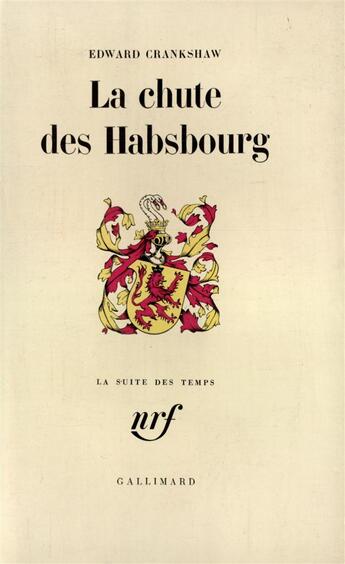 Couverture du livre « La chute des habsbourg » de Crankshaw Edward aux éditions Gallimard