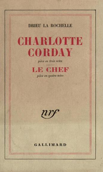 Couverture du livre « Charlotte corday / le chef » de Drieu La Rochelle P. aux éditions Gallimard