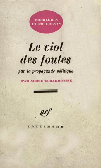 Couverture du livre « Le viol des foules par la propagande politique » de Serge Tchakhotine aux éditions Gallimard