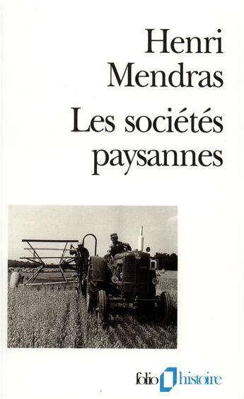 Couverture du livre « Les Sociétés paysannes : Éléments pour une théorie de la paysannerie » de Henri Mendras aux éditions Folio