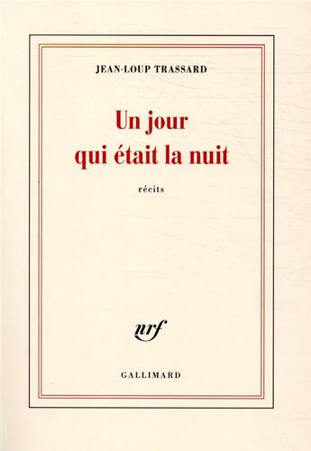 Couverture du livre « Un jour qui était la nuit » de Jean-Loup Trassard aux éditions Gallimard