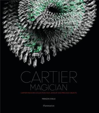 Couverture du livre « Cartier magician - high jewelry and precious objects » de Francois Chaille aux éditions Flammarion