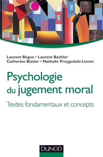 Couverture du livre « Psychologie du jugement moral ; textes fondamentaux et concepts » de Laurent Begue et Laurent Bachler et Catherine Blatier et Nathalie Przygodzi-Lionet aux éditions Dunod