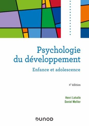 Couverture du livre « Psychologie du développement : enfance et adolescence (4e édition) » de Henri Lehalle et Daniel Mellier aux éditions Dunod