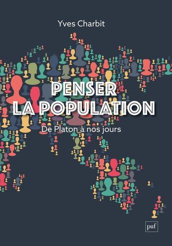 Couverture du livre « Penser la population : de Platon à nos jours » de Yves Charbit aux éditions Puf