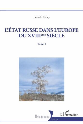 Couverture du livre « L'Etat russe dans l'Europe du XVIIIème siècle Tome 1 » de Franck Fabry aux éditions L'harmattan