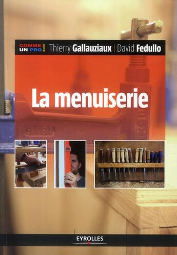 Couverture du livre « La menuiserie (2e édition) » de Thierry Gallauziaux et David Fedullo aux éditions Eyrolles