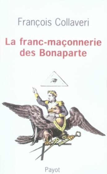 Couverture du livre « La franc-maçonnerie des bonaparte » de Francois Collaveri aux éditions Payot