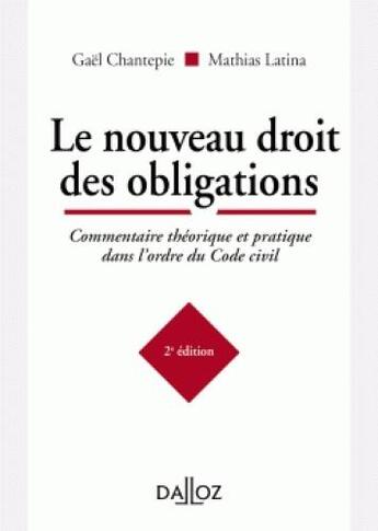 Couverture du livre « Le nouveau droit des obligations ; commentaire théorique et pratique dans l'ordre » de Mathias Latina et Gael Chantepie aux éditions Dalloz