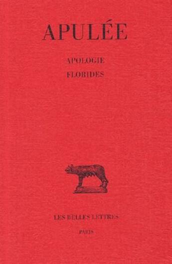 Couverture du livre « Apologie. Florides » de Apulee aux éditions Belles Lettres