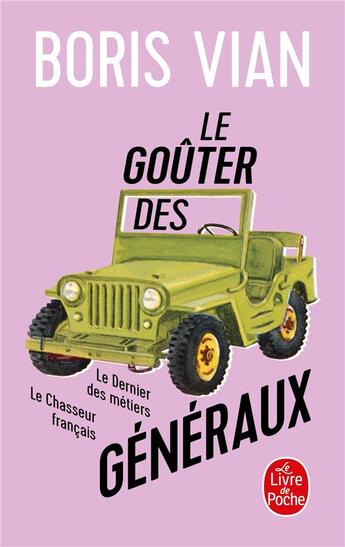 Couverture du livre « Le goûter des généraux ; le dernier des métiers ; le chasseur français » de Boris Vian aux éditions Le Livre De Poche