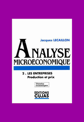 Couverture du livre « Analyse microéconomique t.2 ; les entreprises ; production et prix » de Jacques Lecaillon aux éditions Cujas
