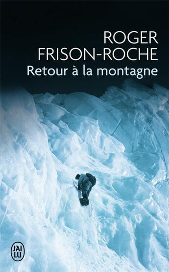 Couverture du livre « Retour a la montagne » de Roger Frison-Roche aux éditions J'ai Lu