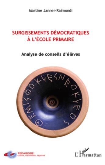 Couverture du livre « Surgissements démocratiques à l'école primaire ; analyse de conseils d'élèves » de Martine Janner-Raimondi aux éditions L'harmattan