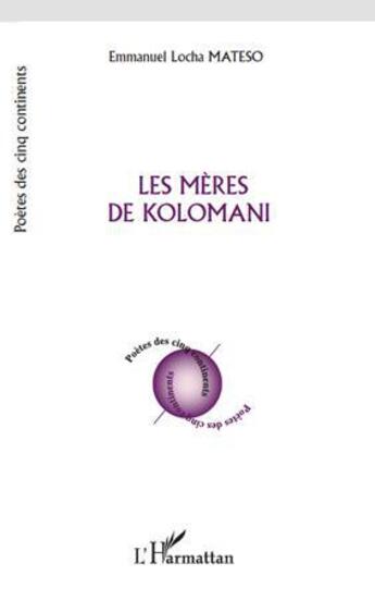 Couverture du livre « Les mères de Kolomani » de Emmanuel Locha Mateso aux éditions L'harmattan