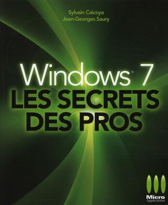 Couverture du livre « Windows 7 ; les secrets des pros » de Jean-Georges Saury et C Caicoya aux éditions Micro Application