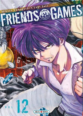 Couverture du livre « Friends games Tome 12 » de Yuki Sato et Mikoto Yamaguchi aux éditions Soleil