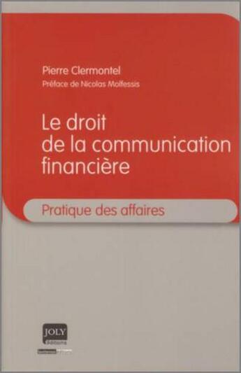 Couverture du livre « Le droit de la communication financière » de Clermontel P. aux éditions Joly