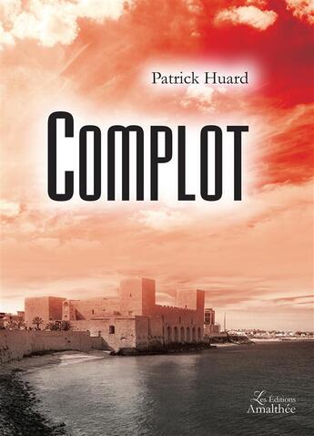 Couverture du livre « Complot » de Huard Patrick aux éditions Amalthee