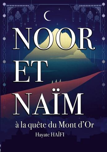 Couverture du livre « Noor et Naïm à la quête du Mont d'Or » de Hayate Haifi aux éditions Books On Demand