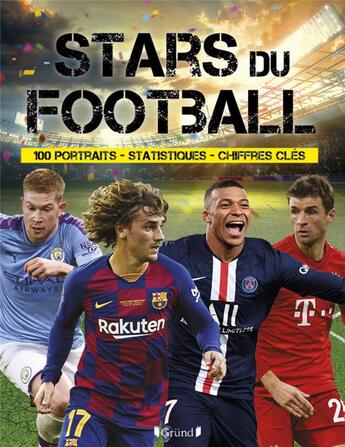 Couverture du livre « Stars du football ; 100 portraits, statistiques, chiffres clés » de David Balheimer aux éditions Grund