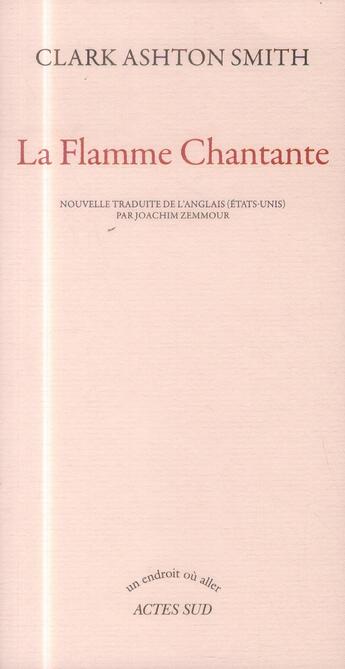 Couverture du livre « La flamme chantante » de Clark Ashton Smith aux éditions Actes Sud