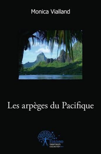 Couverture du livre « Les arpeges du pacifique » de Monica Vialland aux éditions Edilivre