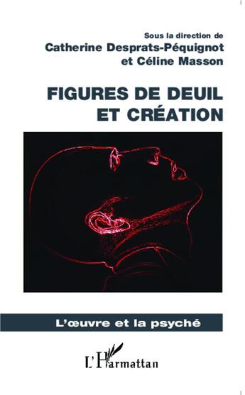 Couverture du livre « Figures de deuil et création » de Catherine Desprats-Péquignot et Celine Masson aux éditions L'harmattan