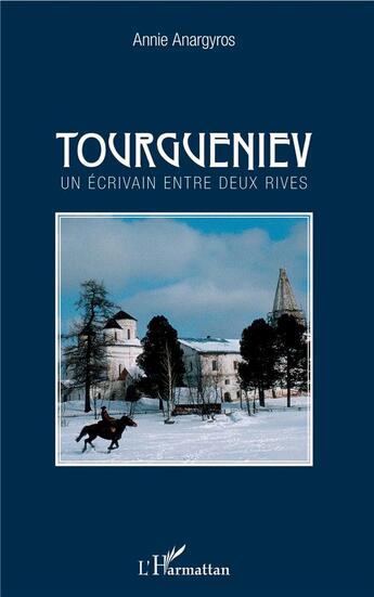 Couverture du livre « Tourgueniev ; un écrivain entre deux rives » de Annie Anargyros aux éditions L'harmattan