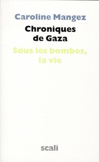 Couverture du livre « Chroniques de Gaza » de Caroline Mangez aux éditions Scali