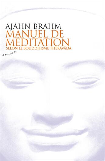 Couverture du livre « Manuel de méditation ; selon le bouddhisme Theravada » de Ajahn Brahm aux éditions Almora