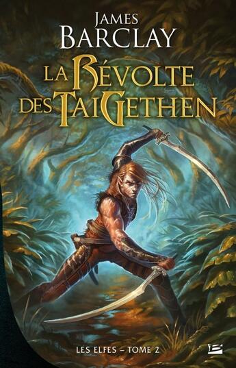 Couverture du livre « Les elfes Tome 2 : la révolte des TaiGethens » de James Barclay aux éditions Bragelonne