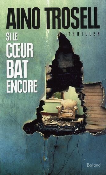 Couverture du livre « Si le coeur bat encore » de Trosell A aux éditions Balland