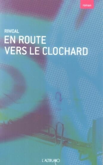 Couverture du livre « En route vers le clochard » de Riwoal aux éditions Altiplano