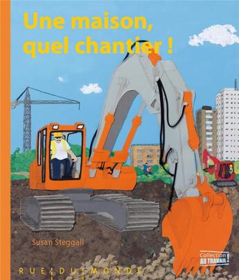 Couverture du livre « Une maison, quel chantier ! » de Susan Steggall aux éditions Rue Du Monde