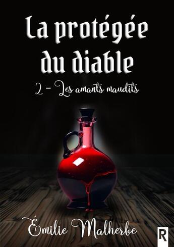 Couverture du livre « La protégée du diable Tome 2 : Les amants maudits » de Emilie Malherbe aux éditions Rebelle