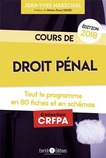Couverture du livre « Cours de droit pénal ; tout le programme en fiches et en schémas (édition 2018) » de Jean-Yves Maréchal aux éditions Enrick B.