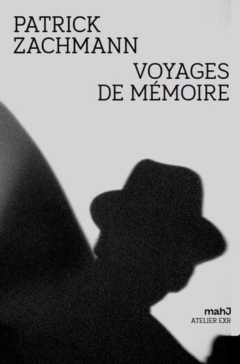 Couverture du livre « Voyages de mémoire » de Patrick Zachmann aux éditions Xavier Barral