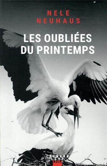 Couverture du livre « Les oubliées du printemps » de Nele Neuhaus aux éditions Calmann-levy