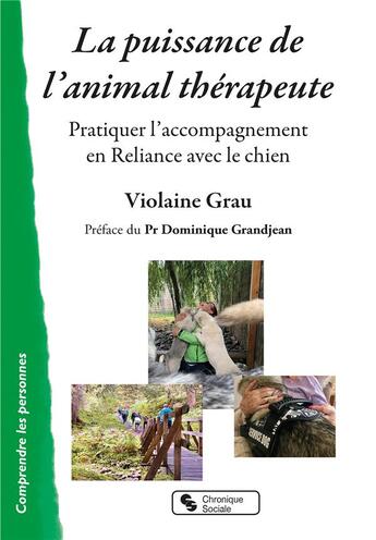 Couverture du livre « La puissance de l'animal-thérapeute ; pratiquer l'accompagnement en reliance avec le chien » de Violaine Grau aux éditions Chronique Sociale