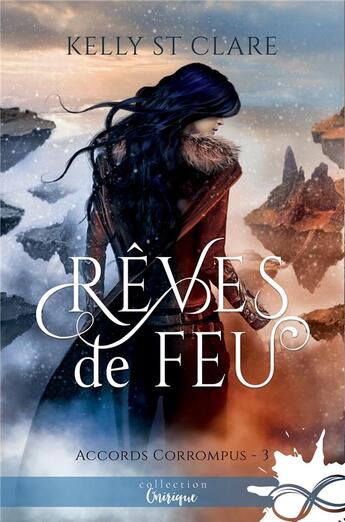 Couverture du livre « Les accords corrompus Tome 3 rêve de feu » de Kelly St Clare aux éditions Collection Infinity